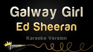 Ed Sheeran - Galway Girl (Karaoke Version)