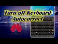 Turn off Keyboard Autocorrect in Huawei