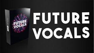 Future Vocals | EDM & Future Bass Vocal Samples & Sample Pack