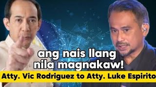 Atty. Vic Rodriguez - ang nais lang nila magnakaw!