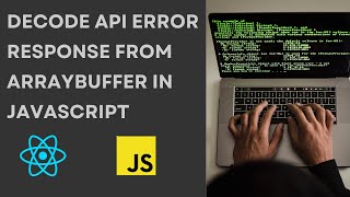 Decode API error response from arraybuffer in JavaScript