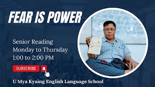 Day 57 - Fear is Power | Senior Reading #UMyaKyaing