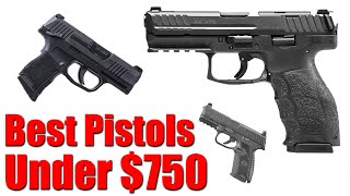 Top 10 Best Pistols Under $750: 2021 Edition