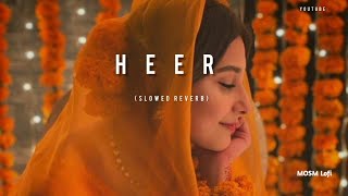 Heer - [Slow+Reverb] ll Bollywood song ll MOSM Lofi