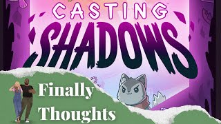 Finally Thoughts - Casting Shadows