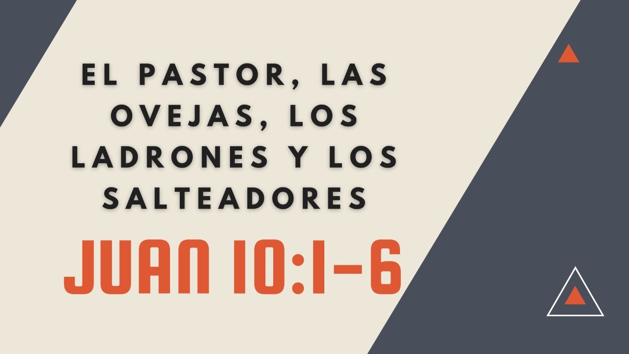 EL PASTOR, LAS OVEJAS, LOS LADRONES Y LOS SALTEADORES (037 JUAN 10:1-6 ...