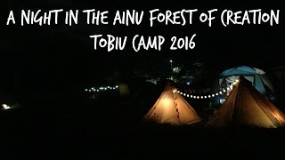 Camping in Japan: A Night in the Ainu Forest of Creation (Tobiu Camp 2016)