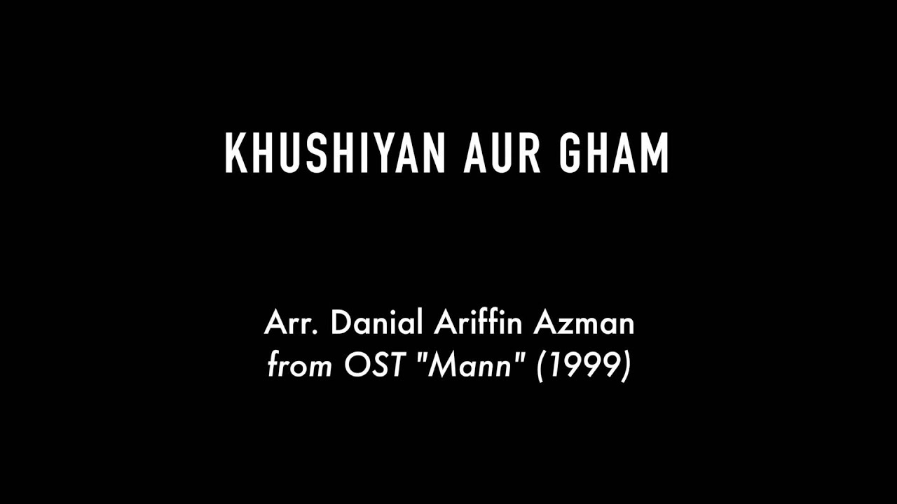 Khushiyan Aur Gham - Arr. Danial Ariffin Azman From OST Mann (1999 ...