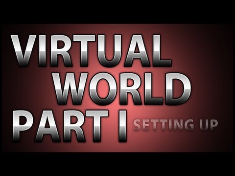 Creating a Virtual World! Part I: Setting Up The Server Creating a Virtual World! Part I: Setting Up The Server