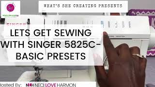 Basic Sewing Machine presets Singer 5825C. Let’s Get Sewing!