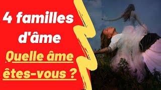 Les 4 Véritables Familles d'Âmes : Découvrez À La Quelle Vous Appartenez !