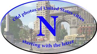 Old photos of United States cities starting with the letter N