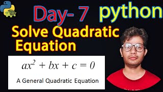 Python Full Course | Solve Quadratic Equation | Day-7