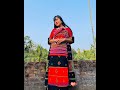 সুন্দর এবং টকটকে রাভা দোরাই 💝 পলি তোরা রাভা 💝 rabha song dorai traditional dress