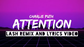 Charlie Puth - "Attention - (Lash Remix)" [Official Lyrics Video] | Mufaddal Chawala |Lyrics Video