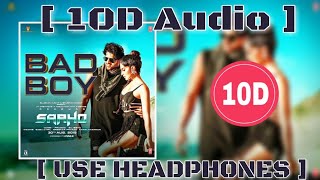 Bad Boy Song | 10D Songs | 8D Audio | Bass Boosted | Saaho | Badshah | 10d Songs Hindi