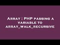 Array : PHP passing a variable to array_walk_recursive