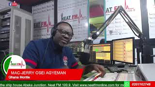 GHANA MONTIE with MAC-JERRY OSEI AGYEMAN on NEAT 100.9 FM  (07 /2/2025)