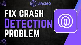 How To Fix Life360 Crash Detection Problem !