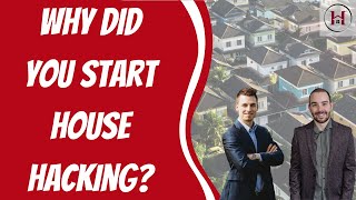 Why Did You Start House Hacking? | Real Estate