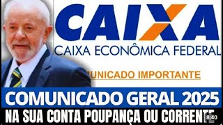 URGENTE COMUNICADO GERAL 2025 CAIXA ECONÔMICA PARA QUEM TEM CPF FINAL 0,1,2,3,5,8,9, CONTA NO BANCO