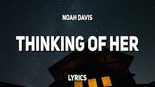 Noah Davis - Thinking Of Her (Lyrics)