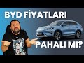 BYD Fiyatları Pahalı Diyenler Buraya!