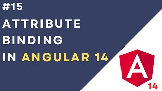 #15: Attribute Binding in Angular 14 Application | Multiple Attribute Binding in HTML Element