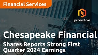 Chesapeake Financial Shares Reports Strong First Quarter 2024 Earnings