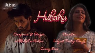 Song Teaser: Hu Ba Hu (हू ब हू) | Abhishek M | Aakash R | Vikas C| Ahan S | Udyant P S | Gourav C