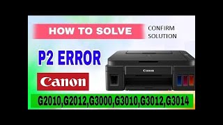 HOW TO SOLVE ERROR CODE P2/P22 CANON PRINTER G2000,2010,2020,3010,2012,3012||how to solve p2/p22||