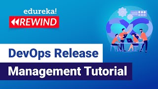DevOps Release Management Tutorial | DevOps Tutorial | DevOps Training | Edureka | DevOps Rewind -1