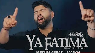 Ya Fatima mesum Abbas 2024 new noha