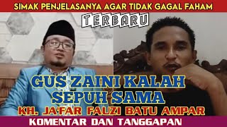 Gus Zaini Kalah Sepuh | Tanggapan KH. JA'FAR Bayu Ampar