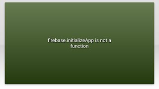 firebase.initializeApp is not a function
