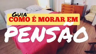 Como e morar em uma Pensão, como é viver na pensão. Alugar quarto em pensão: Guia de como alugar.