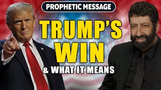 Trump's Win \u0026 What It Means | Jonathan Cahn Prophetic