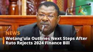 Wetang’ula Outlines Next Steps After Ruto Rejects 2024 Finance Bill.