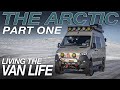 Van Life in The Arctic - Part ONE - Living The Van Life