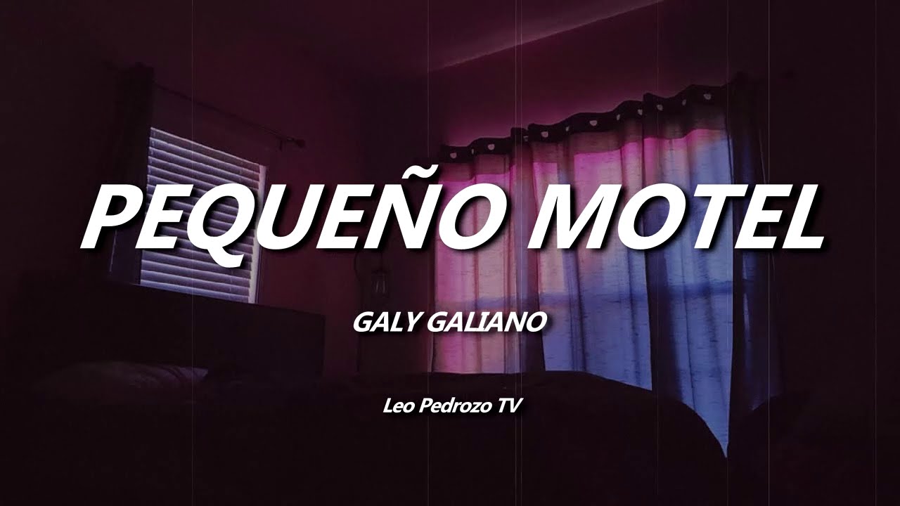 Pequeño Motel, Galy Galiano - Letra’ Pequeño Motel, Galy Galiano - Letra