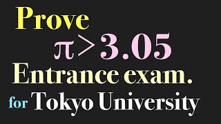 Prove π is larger than 3.05 ~Tokyo University Entrance Examination~