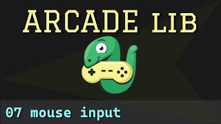 Python Arcade library - 07 - mouse input event handling