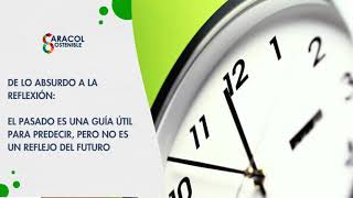 De lo absurdo la reflexión: El pasado es una guía para predecir, pero no es un reflejo del futuro