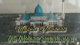 MASJID  NASIONAL  AL-AKBAR  SURABAYA  ||  Up Date  TerKini  Dari   MENARA 99