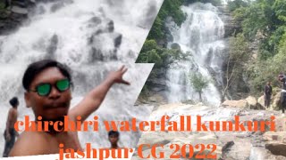 chirchiri waterfall kunkuri jashpur CG//2022