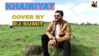 KHAIRIYAT - Arijit Singh: Khairiyat Song (Sad Version) | Chhichhore | RJ Sumit | Cover Song