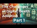 Overcoming Barriers: The Challenges of Digital Health Adoption Part 1