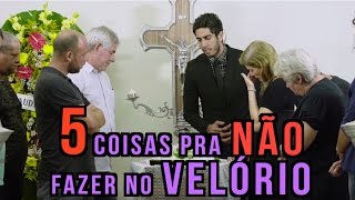 5 Coisas pra NÃO fazer no Velório - DESCONFINADOS