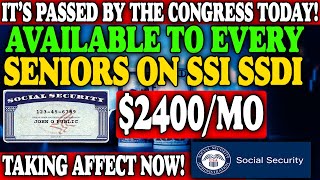 It's Passed by Congress Today - $2400 Monthly Increase Taking Affect Now for Social Security \u0026 Ssdi