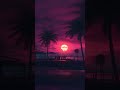 chillout delight. 🌅 🌴 shorts synthwave chillwave